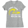 I Don't Care How Many Miles Per Gallon Ladies Fitted T-Shirt