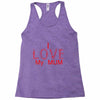 i love my mum red Racerback Tank