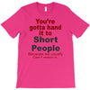 hand it to short people T-Shirt