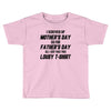 I Screwed Mothers Day So Fathers Day Lousy Tshirt Toddler T-shirt