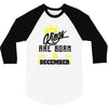 Kings Are Born In December 3/4 Sleeve Shirt