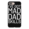 i've got mad dad skills iPhone 8 Plus Case