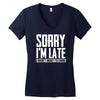 sorry i'm late i didn't want to come Women's V-Neck T-Shirt
