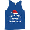 this girl loves christmas Tank Top