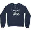 nice is nice Crewneck Sweatshirt