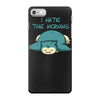 i hate the morning iPhone 7 Case