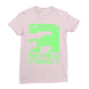 never forget Ladies Fitted T-Shirt