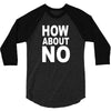 how about no 3/4 Sleeve Shirt
