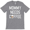mommy needs coffee T-Shirt