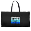 i stopped playing fortnite to be here Weekender Totes