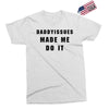 daddyissues made me do it Exclusive T-shirt