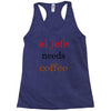 el jefe needs coffee Racerback Tank