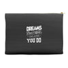 dreams don't work Accessory Pouches