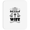 I Am One Blessed Wife Mousepad