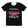 i never dreamed i'd grow up to be a super cute scorpio but here i am k All Over Women's T-shirt