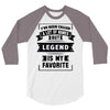 I've Been Called A Lot Of Names But Legend Is My Favorite 3/4 Sleeve Shirt
