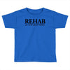 funny t shirt rehab is for quitters rude tee offensive shirt Toddler T-shirt
