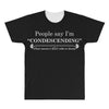 people say i'm condescending All Over Men's T-shirt