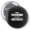 funny facebook my friends are real Pin-back button