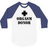 orgasm donor t shirt funny t shirt cool tshirt shirt geek tee shirt 80 3/4 Sleeve Shirt