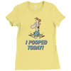 I Pooped Today Ladies Fitted T-Shirt