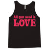 all you need is love Tank Top