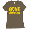 gone squatchin Ladies Fitted T-Shirt