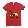 life is better around the campfire Ladies Fitted T-Shirt