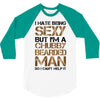 I Hate Being Sexy But I'm A Chubby Bearded Man So I Can't Help It 3/4 Sleeve Shirt