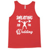 sweating for the wedding Tank Top