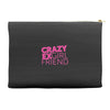 crazy exgirl friend Accessory Pouches