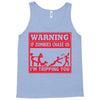 warning if zombies chase us i'm tripping you Tank Top
