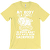 my body is a temple in which a lot of pigs have been sacificed T-Shirt