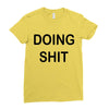 doing shit Ladies Fitted T-Shirt