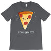 i love pizza! T-Shirt
