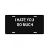 i hate you so much License Plate