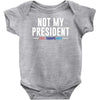 not my president Baby Bodysuit