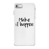 make it happen iPhone 7 Case