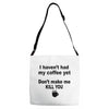 i havent had my coffee yet Adjustable Strap Totes
