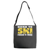 born to ski forced to work Adjustable Strap Totes