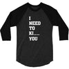 i Need To Kı You 3/4 Sleeve Shirt