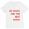 no pants are the best pants V-Neck Tee
