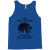 Why Fall In Love If You Can Fall Aslepp Tank Top
