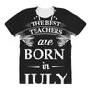 the best teachers are born in july All Over Women's T-shirt
