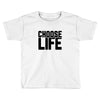 Choose Life Toddler T-shirt