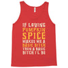 if loving pumpkin spice makes me a basic bitch Tank Top