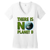 there is no planet  b earth day Women's V-Neck T-Shirt