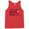 i don't always drink wine Tank Top