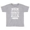 My Daddy Is Totally My Most Favorite Guy of All Time in the History of Toddler T-shirt