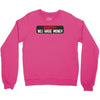 I HAVE MONEY Crewneck Sweatshirt